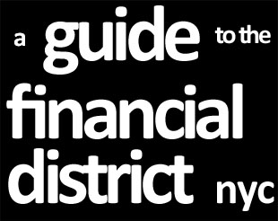 A Guide to the Financial District NYC